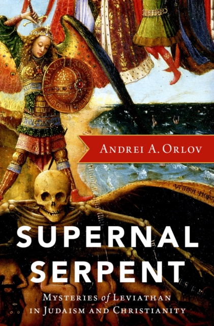 Supernal Serpent : Mysteries of Leviathan in Judaism and Christianity, PDF eBook