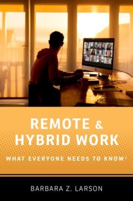 Remote and Hybrid Work : What Everyone Needs to Know®, Hardback Book