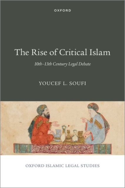 The Rise of Critical Islam : 10th-13th Century Legal Debate, Hardback Book