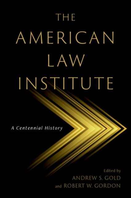 The American Law Institute : A Centennial History, Hardback Book