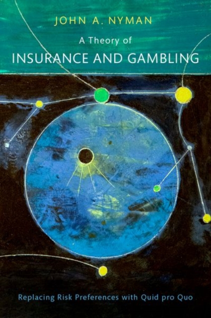 A Theory of Insurance and Gambling : Replacing Risk Preferences with Quid pro Quo, Hardback Book