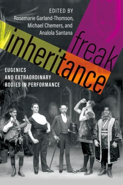 Freak Inheritance : Eugenics and Extraordinary Bodies in Performance, Hardback Book