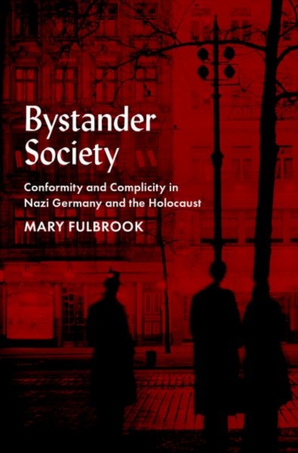 Bystander Society : Conformity and Complicity in Nazi Germany and the Holocaust, Hardback Book