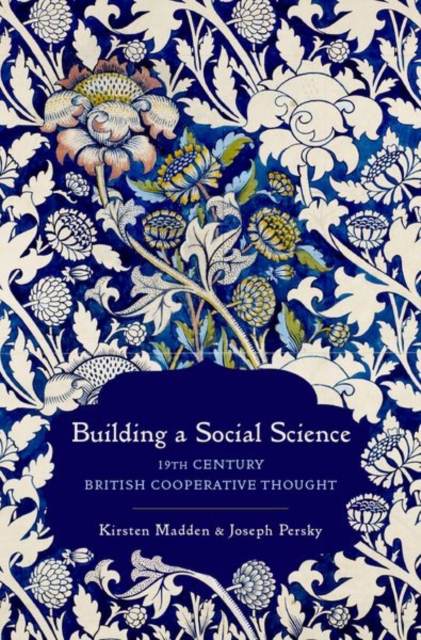 Building a Social Science : 19th Century British Cooperative Thought, Hardback Book