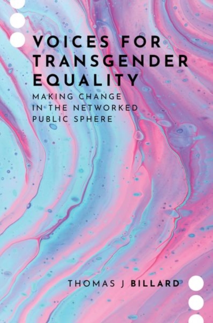 Voices for Transgender Equality : Making Change in the Networked Public Sphere, Hardback Book