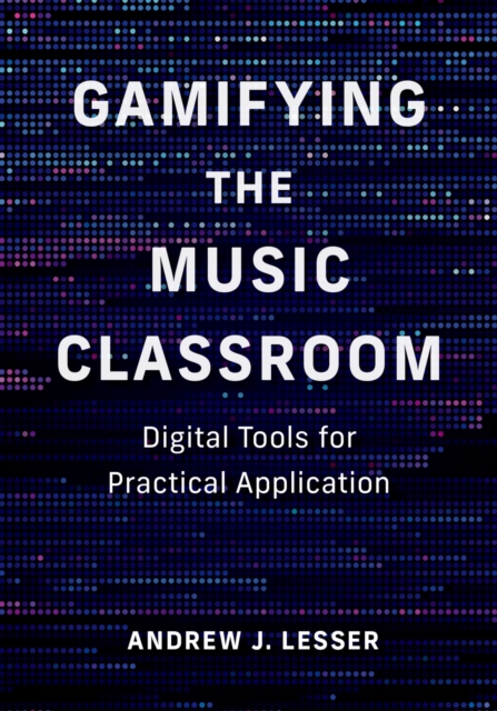 Gamifying the Music Classroom : Digital Tools for Practical Application ...