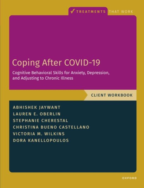 Coping After COVID-19: Cognitive Behavioral Skills for Anxiety, Depression, and Adjusting to Chronic Illness : Client Workbook, Paperback / softback Book