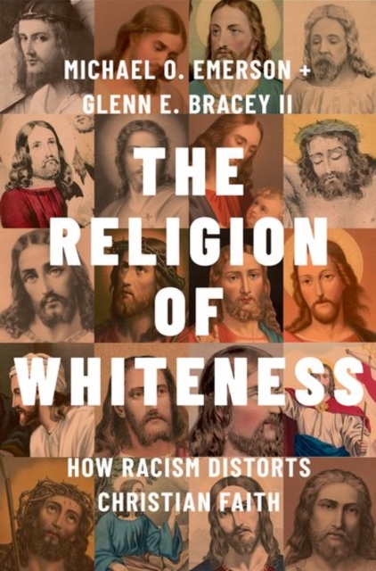 The Religion of Whiteness : How Racism Distorts Christian Faith, Hardback Book