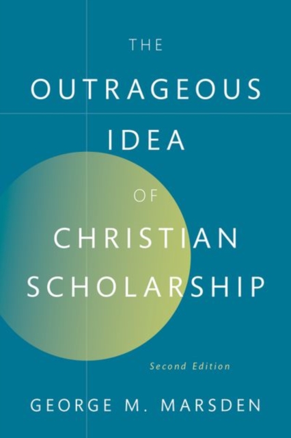 The Outrageous Idea of Christian Scholarship, Hardback Book