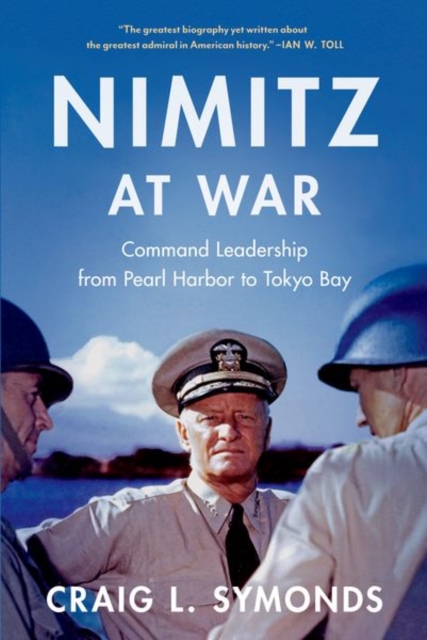 Nimitz at War : Command Leadership from Pearl Harbor to Tokyo Bay, Paperback / softback Book