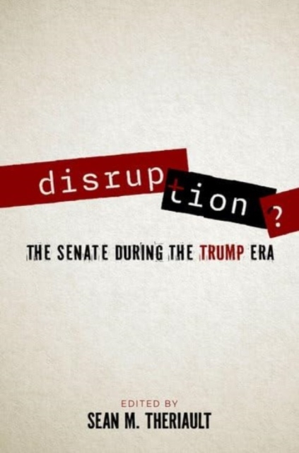 Disruption? : The Senate During the Trump Era, Hardback Book