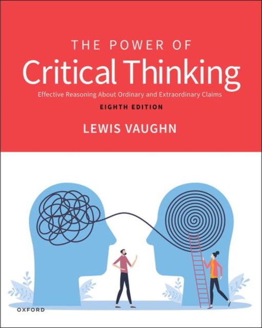The Power of Critical Thinking : Effective Reasoning About Ordinary and Extraordinary Claims, Paperback / softback Book