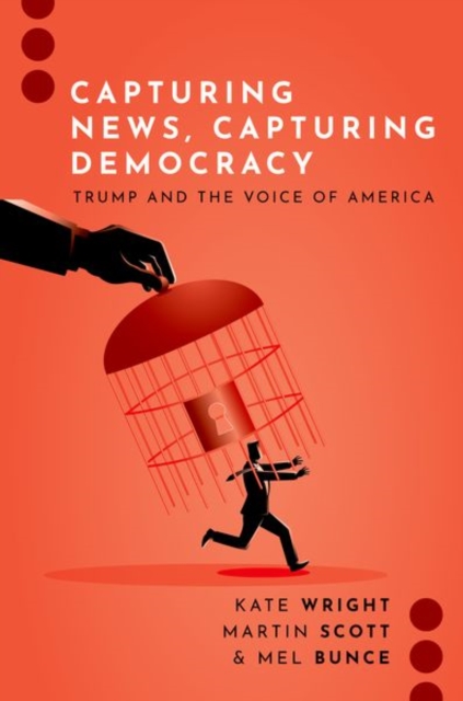 Capturing News, Capturing Democracy : Trump and the Voice of America, Hardback Book