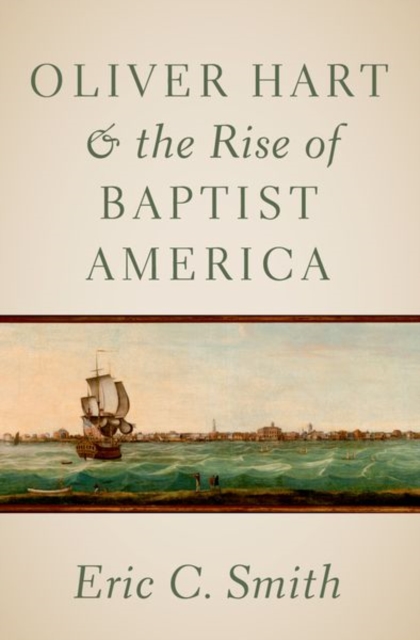 Oliver Hart and the Rise of Baptist America, Paperback / softback Book