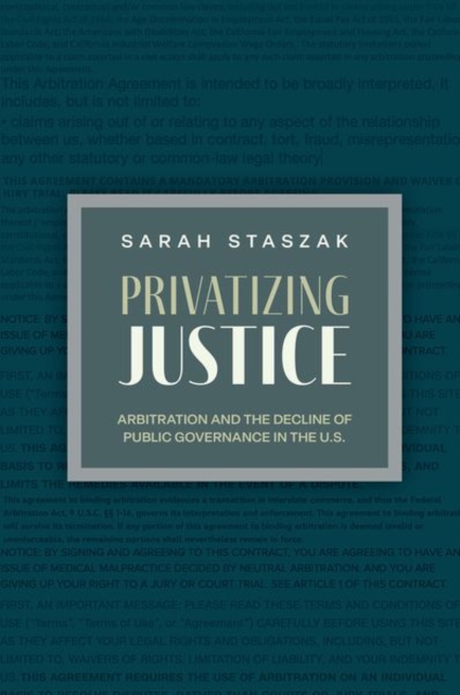 Privatizing Justice : Arbitration and the Decline of Public Governance in the U.S, Paperback / softback Book