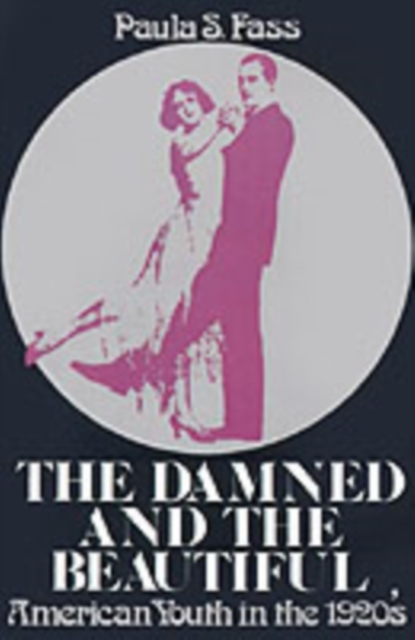 The Damned and the Beautiful : American Youth in the 1920s, PDF eBook
