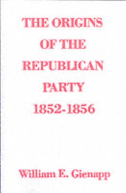 The Origins of the Republican Party, 1852-1856, PDF eBook
