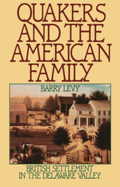 Quakers and the American Family : British Settlement in the Delaware Valley, PDF eBook