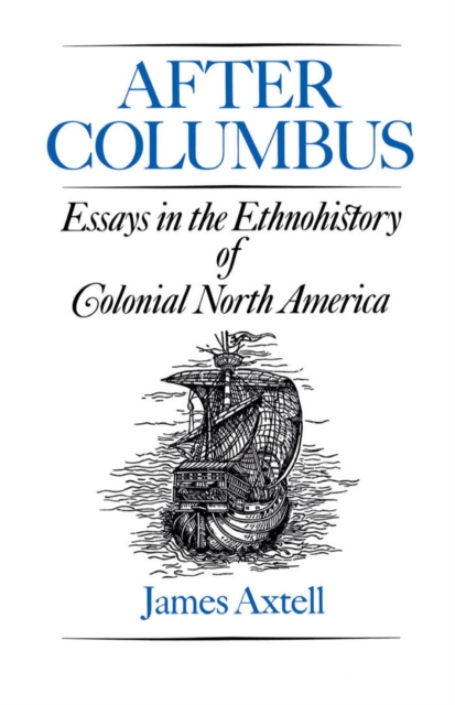 After Columbus : Essays in the Ethnohistory of Colonial North America, PDF eBook