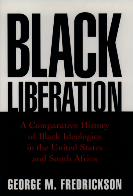 Black Liberation : A Comparative History of Black Ideologies in the United States and South Africa, PDF eBook