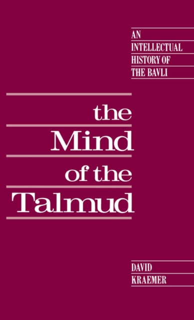 The Mind of the Talmud : An Intellectual History of the Bavli, PDF eBook