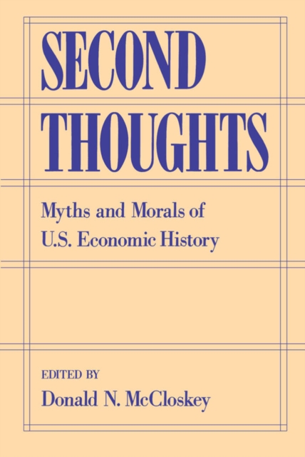 Second Thoughts : Myths and Morals of U.S. Economic History, PDF eBook