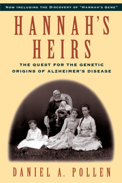 Hannah's Heirs : The Quest for the Genetic Origins of Alzheimer's Disease, PDF eBook