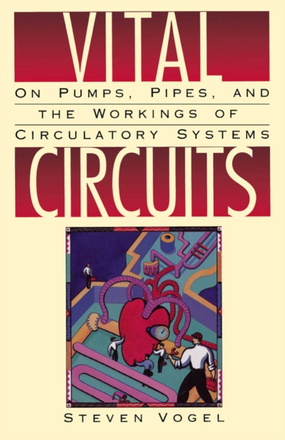 Vital Circuits : On Pumps, Pipes, and the Workings of Circulatory Systems, PDF eBook