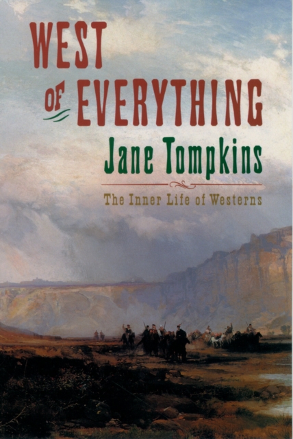 West of Everything : The Inner Life of Westerns, PDF eBook