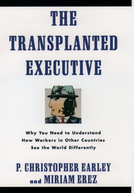 The Transplanted Executive : Why You Need to Understand How Workers in Other Countries See the World Differently, PDF eBook