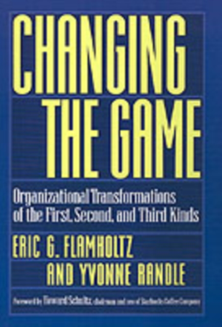 Changing the Game : Organizational Transformations of the First, Second, and Third Kinds, PDF eBook