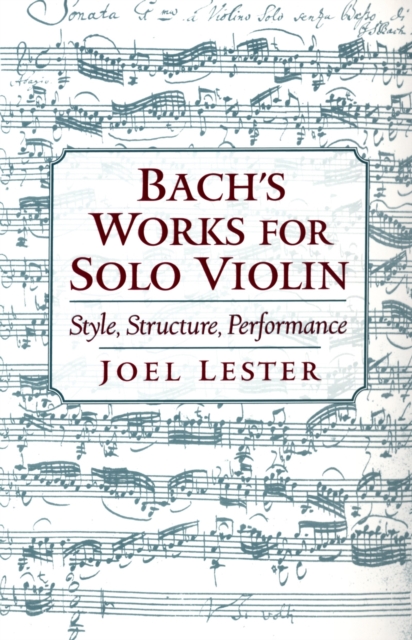 Bach's Works for Solo Violin : Style, Structure, Performance, PDF eBook