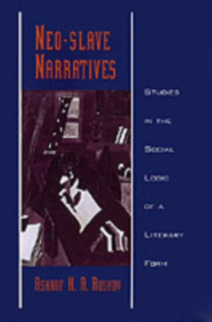 Neo-slave Narratives : Studies in the Social Logic of a Literary Form, PDF eBook