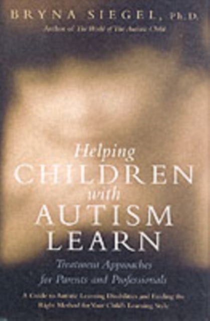 Helping Children with Autism Learn : Treatment Approaches for Parents and Professionals, PDF eBook