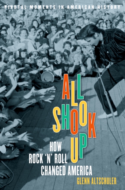 All Shook Up : How Rock 'n' Roll Changed America, PDF eBook