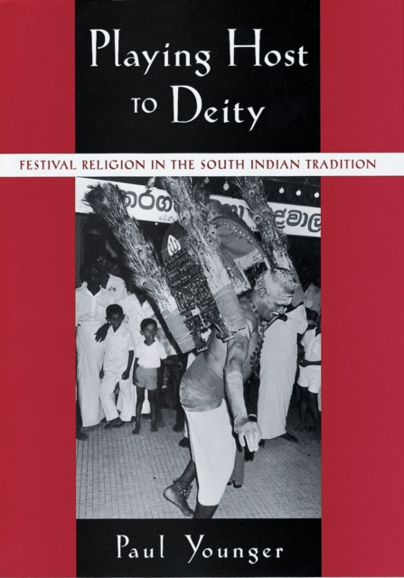 Playing Host to Deity : Festival Religion in the South Indian Tradition, PDF eBook