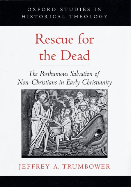 Rescue for the Dead : The Posthumous Salvation of Non-Christians in Early Christianity, PDF eBook