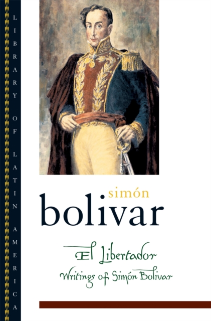 El Libertador : Writings of Sim?n Bol'ivar, PDF eBook