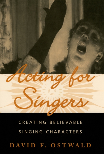 Acting for Singers : Creating Believable Singing Characters, PDF eBook