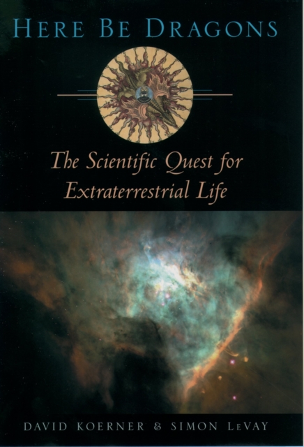 Here Be Dragons : The Scientific Quest for Extraterrestrial Life, PDF eBook