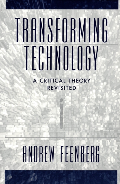Transforming Technology : A Critical Theory Revisited, PDF eBook