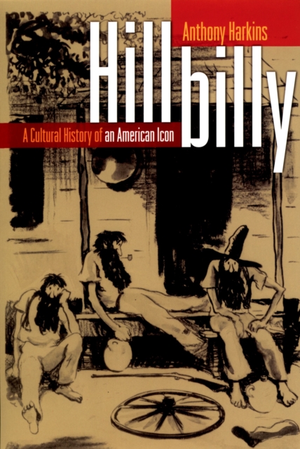 Hillbilly : A Cultural History of an American Icon, PDF eBook