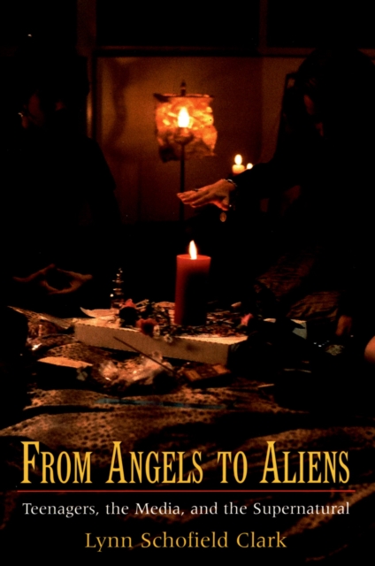 From Angels to Aliens : Teenagers, the Media, and the Supernatural, PDF eBook