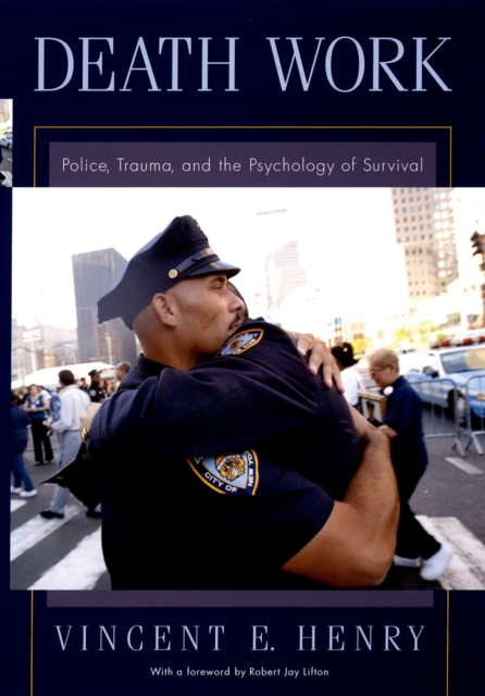 Death Work : Police, Trauma, and the Psychology of Survival, PDF eBook