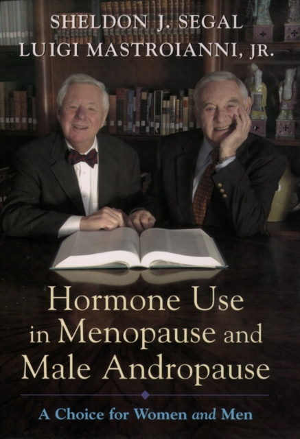 Hormone Use in Menopause and Male Andropause : A Choice for Women and Men, PDF eBook