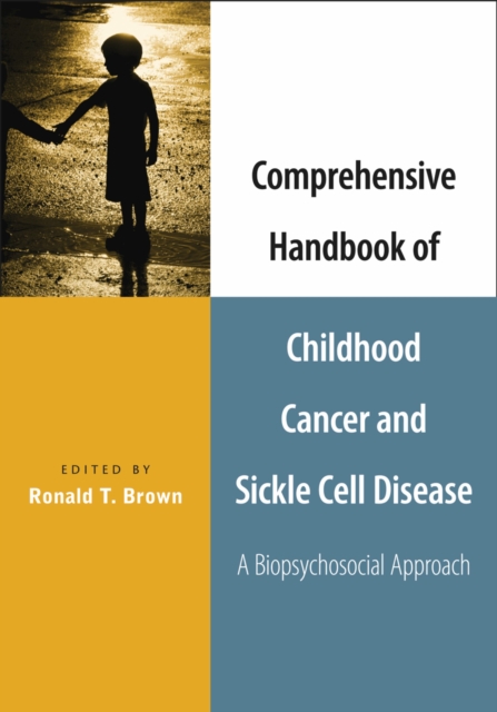 Comprehensive Handbook of Childhood Cancer and Sickle Cell Disease : A Biopsychosocial Approach, PDF eBook