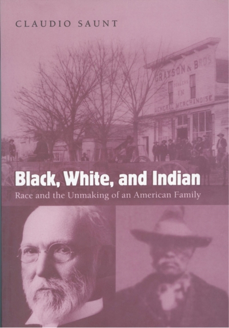 Black, White, and Indian : Race and the Unmaking of an American Family, PDF eBook