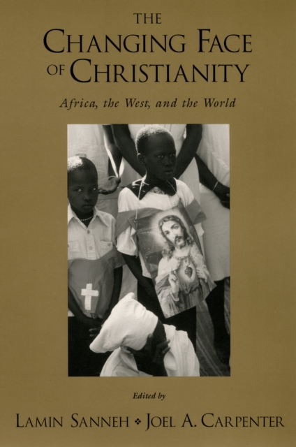 The Changing Face of Christianity : Africa, the West, and the World, PDF eBook