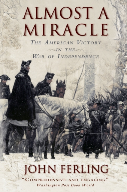 Almost A Miracle : The American Victory in the War of Independence, PDF eBook