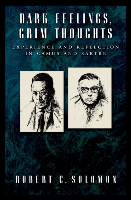 Dark Feelings, Grim Thoughts : Experience and Reflection in Camus and Sartre, PDF eBook